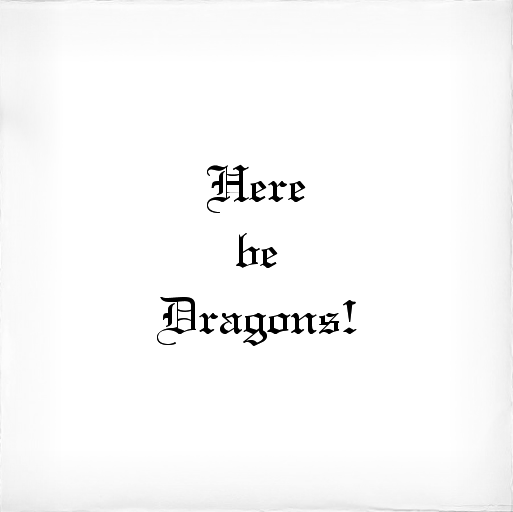 Here be dragons